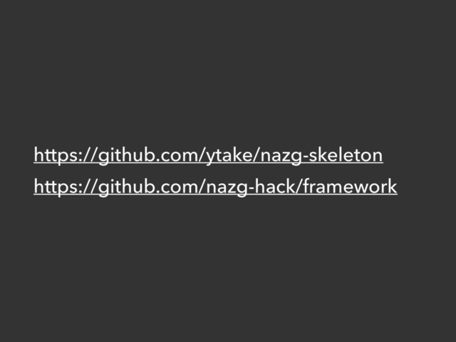 https://github.com/ytake/nazg-skeleton
https://github.com/nazg-hack/framework
