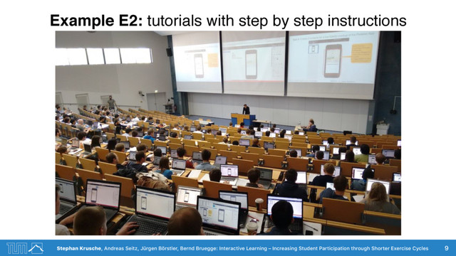 Stephan Krusche, Andreas Seitz, Jürgen Börstler, Bernd Bruegge: Interactive Learning – Increasing Student Participation through Shorter Exercise Cycles
Example E2: tutorials with step by step instructions
9
