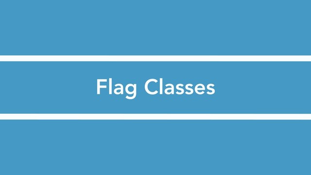 Flag Classes
