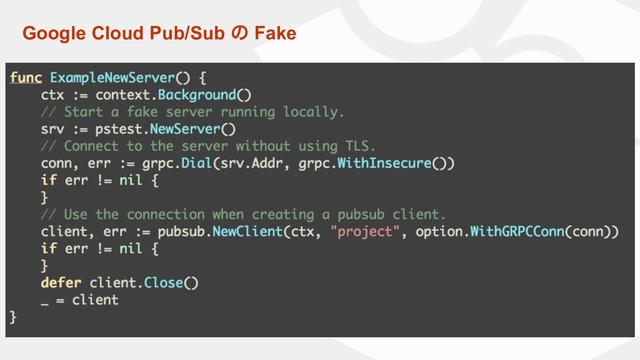 Google Cloud Pub/Sub ͷ Fake
