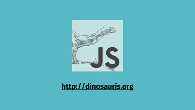 http://dinosaurjs.org
