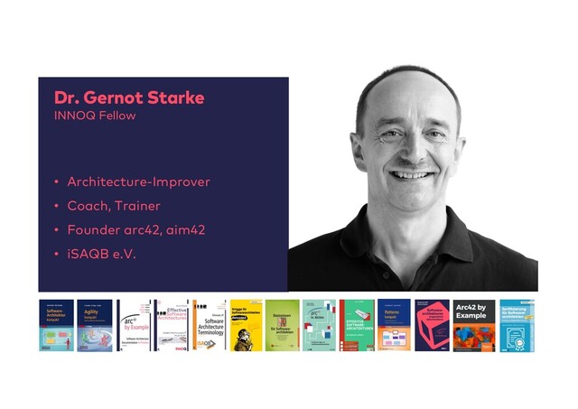 Dr. Gernot Starke
INNOQ Fellow
• Architecture-Improver
• Coach, Trainer
• Founder arc42, aim42
• iSAQB e.V.
