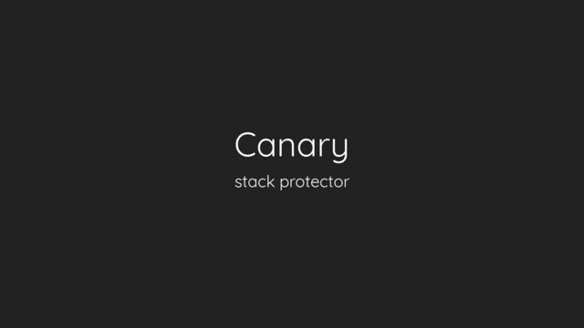 Canary
stack protector
