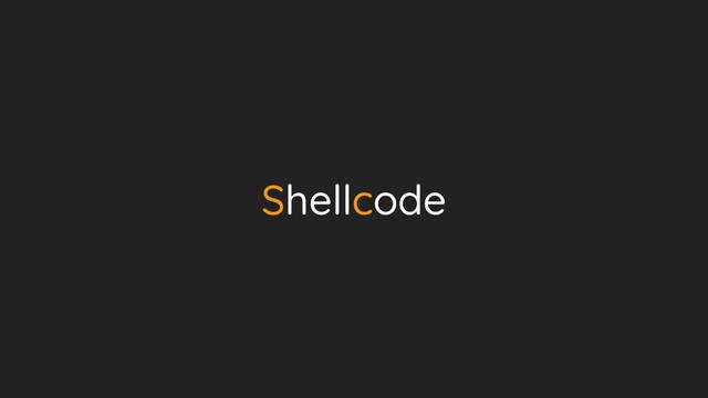 Shellcode
