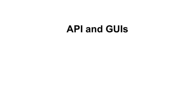 API and GUIs
