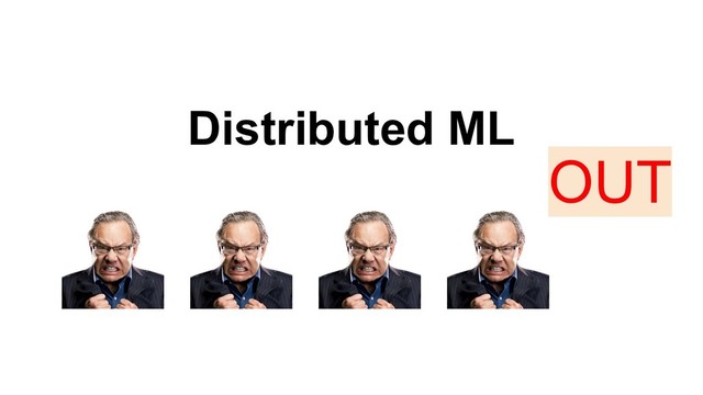 Distributed ML
OUT
