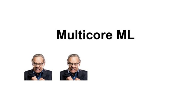Multicore ML
