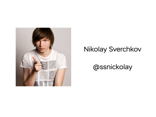 Nikolay Sverchkov
@ssnickolay
