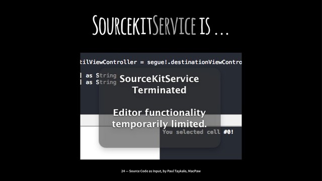 SourcekitService is ...
24 — Source Code as Input, by Paul Taykalo, MacPaw
