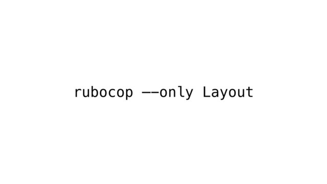 rubocop —-only Layout
