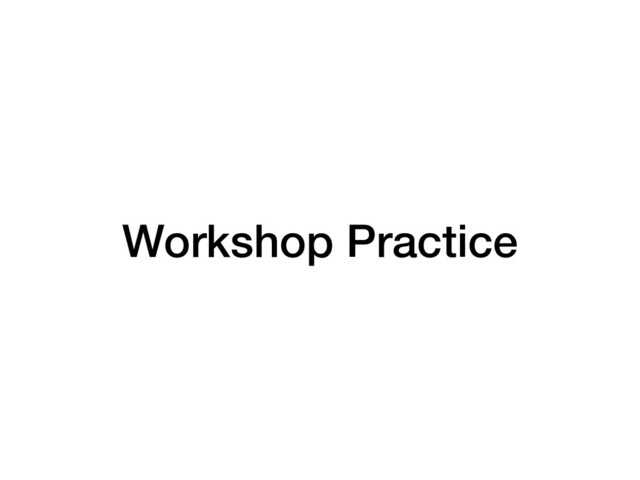 Workshop Practice
