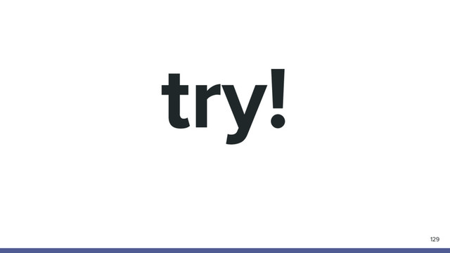try!
129
