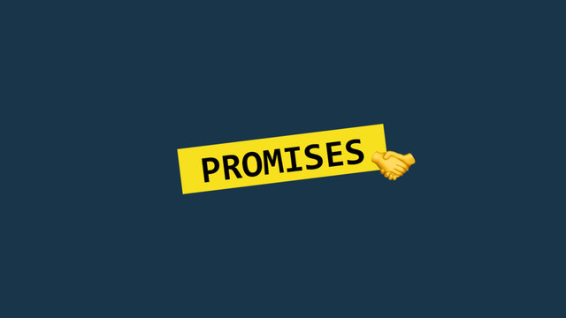 PROMISES.
