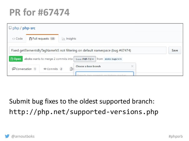 @arnoutboks #phpsrb
PR for #67474
Submit bug fixes to the oldest supported branch:
http://php.net/supported-versions.php
