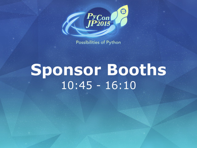 Sponsor Booths
10:45 - 16:10
