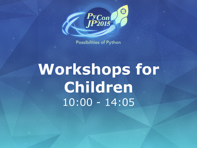 Workshops for
Children
10:00 - 14:05

