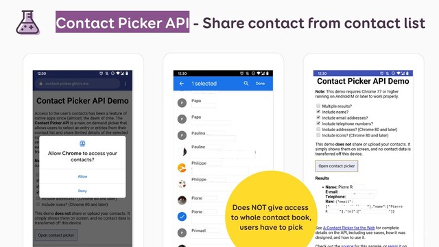 Contact Picker API - Share contact from contact list
Stéphanie Walter - 2019
Does NOT give access
to whole contact book,
users have to pick
