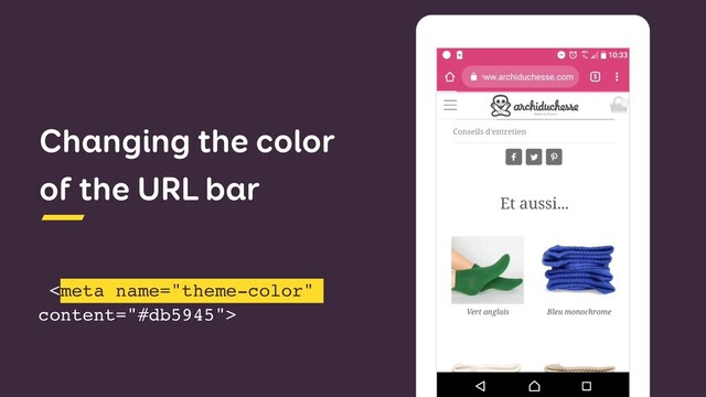 Changing the color
of the URL bar

