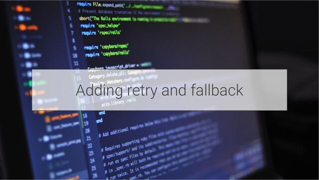 Adding retry and fallback

