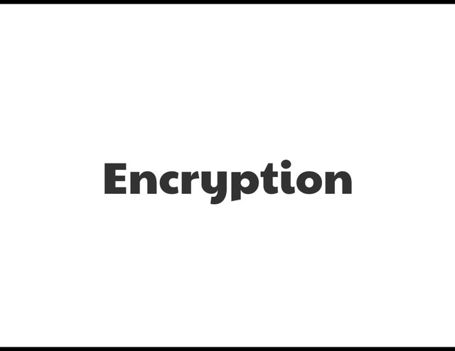 Encryption
