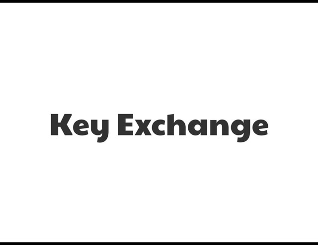 Key Exchange
