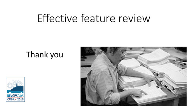 Effective feature review
Thank you
