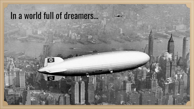 In a world full of dreamers…
