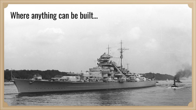 Where anything can be built…
