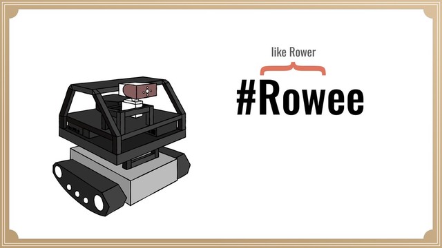 #Rowee
like Rower
{
