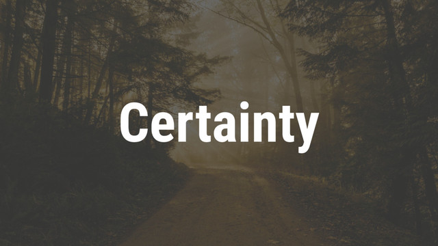 Certainty
