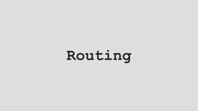 Routing
