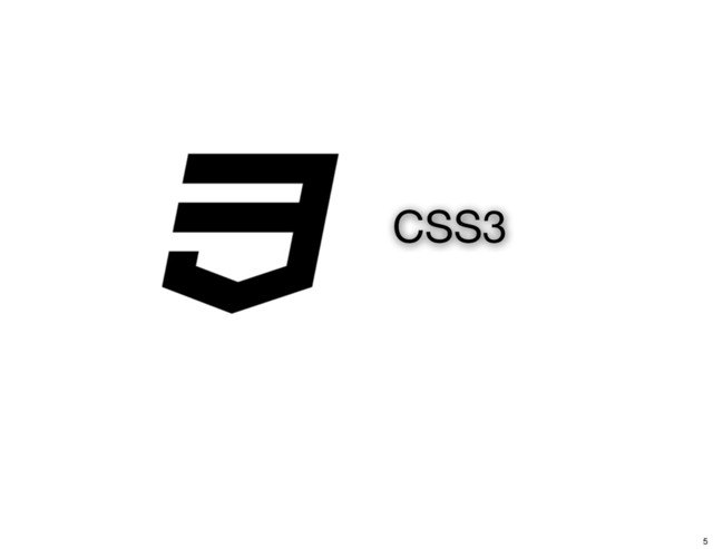 CSS3
5

