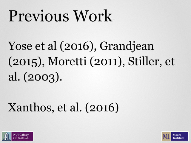 Yose et al (2016), Grandjean
(2015), Moretti (2011), Stiller, et
al. (2003).
Xanthos, et al. (2016)
Previous Work

