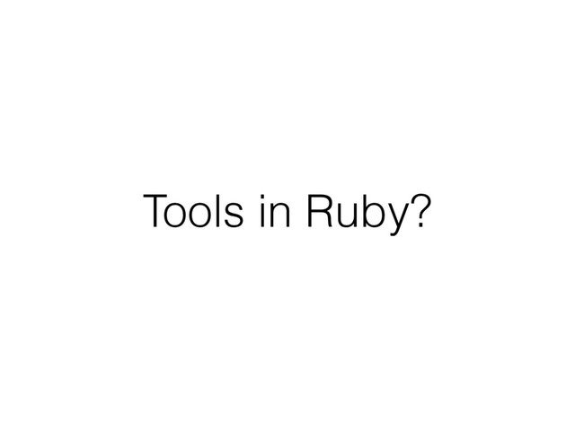 Tools in Ruby?
