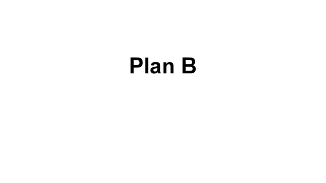 Plan B
