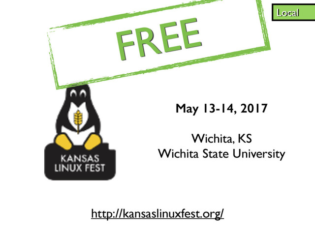 May 13-14, 2017
Wichita, KS
Wichita State University
Local
http://kansaslinuxfest.org/
FREE
