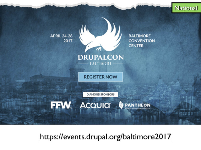 National
https://events.drupal.org/baltimore2017

