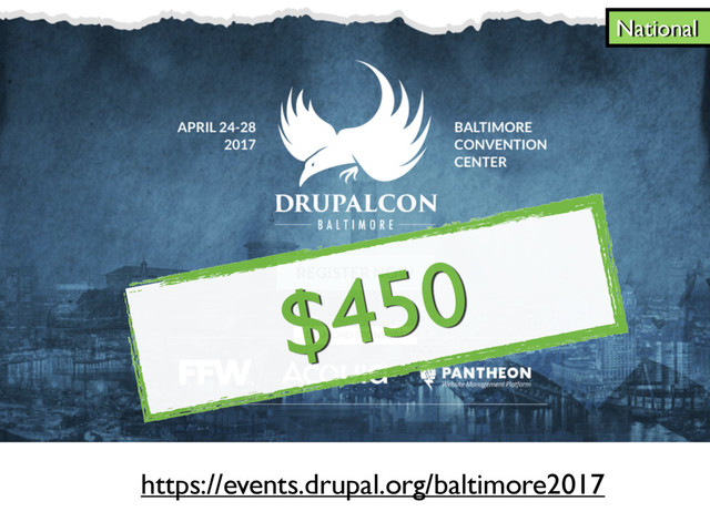National
$450
https://events.drupal.org/baltimore2017
