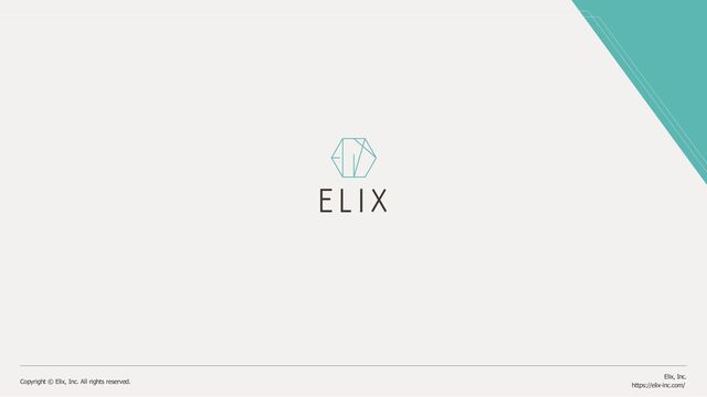 Copyright © Elix, Inc. All rights reserved.
Elix, Inc.
https://elix-inc.com/
