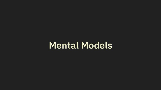 Mental Models
