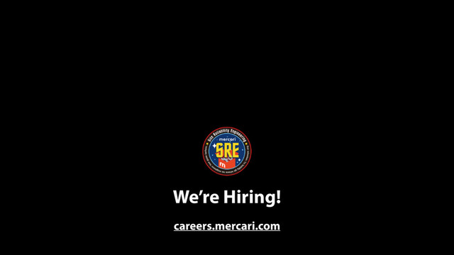 We’re Hiring!
careers.mercari.com
