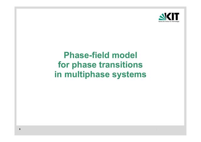 6
Phase-field model
for phase transitions
in multiphase systems
