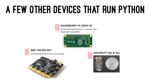a few other devices that run python
