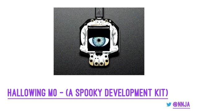 HalloWing m0 - (a spooky development kit)
@nnja

