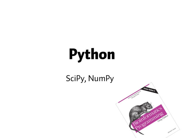 Python
SciPy, NumPy
