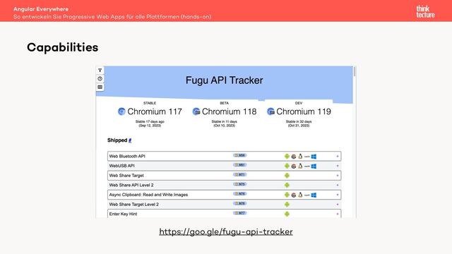 Angular Everywhere
So entwickeln Sie Progressive Web Apps für alle Plattformen (hands-on)
Capabilities
https://goo.gle/fugu-api-tracker
