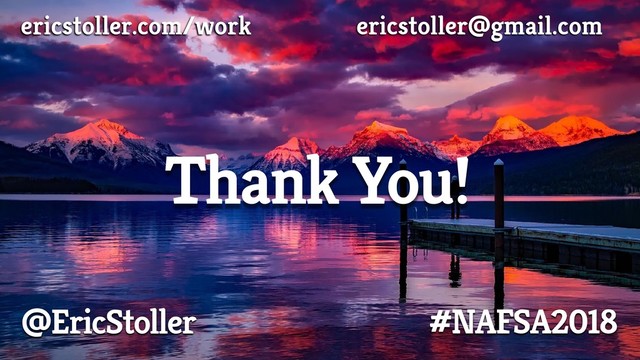 ericstoller.com/work ericstoller@gmail.com
Thank You!
#NAFSA2018
@EricStoller
