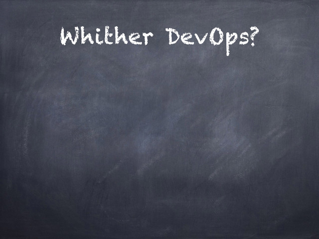 Whither DevOps?
