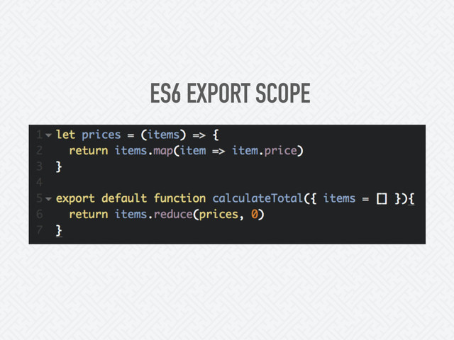 ES6 EXPORT SCOPE

