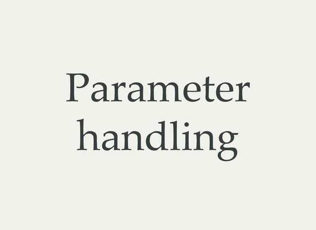 Parameter
handling
